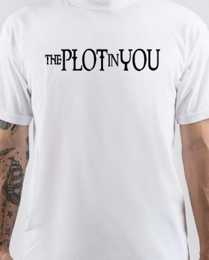 The Plot In You T-Shirt