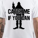 Catch Me If You Can T-Shirt