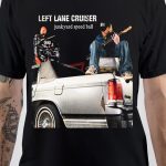 Left Lane Cruiser T-Shirt