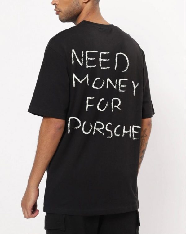 Need Money For Porsche Oversized T-Shirt | Swag Shirts