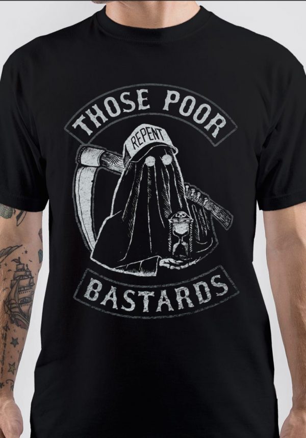 Those Poor Bastards T-Shirt