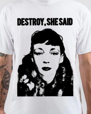 Destroy, She Said T-Shirt