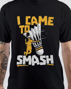 I Came To Smash T-Shirt