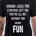 Nobody Likes You T-Shirt