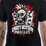 Dirty Rotten Imbeciles T-Shirt