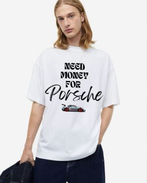 NEED MONEY FOR PORSCHE Oversized T-Shirt