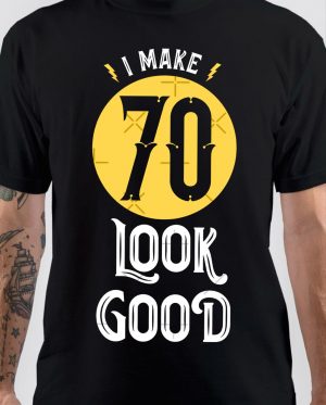 70 Look Good T-Shirt
