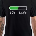 60% Life T-Shirt