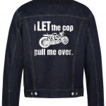 I Let The Cop Pull Me Over Biker Denim Jacket