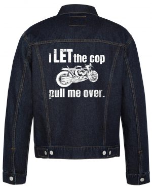 I Let The Cop Pull Me Over Biker Denim Jacket