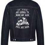 If You Are Going To Ride My Ass Biker Denim Jacket