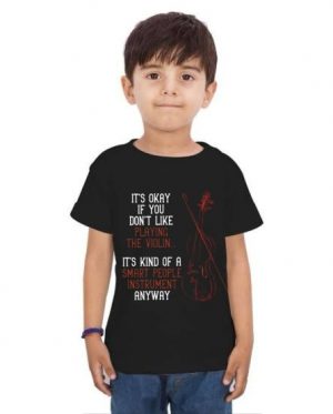 It's Okay If You Don't Like Playing The Violin Kids T-Shirt