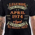 Legends Were Born In April 1974 T-Shirt