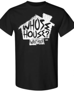 WHOSE HOUSE T-Shirt