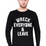 Wreck Everyone And Leave Full Sleeve T-Shirt