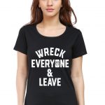 Wreck Everyone And Leave Women's T-Shirt