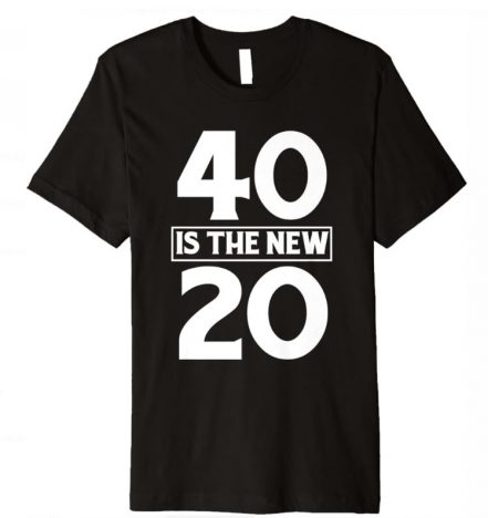 40 Is The New 20 T-Shirt