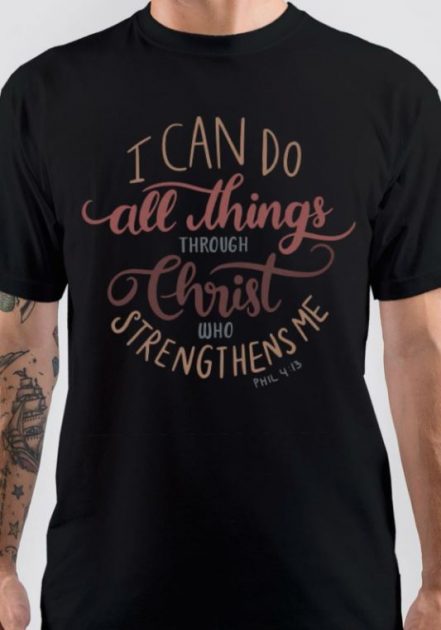 I Can Do All Things Through Christ Who Strengtheneth Me T-Shirt
