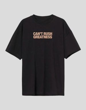 Can't Rush Greatness Oversized T-Shirt