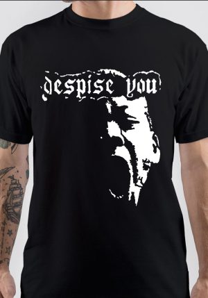 Despise You T-Shirt