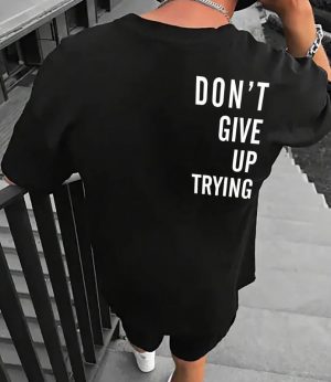 Don't Give Up Trying Oversized T-Shirt