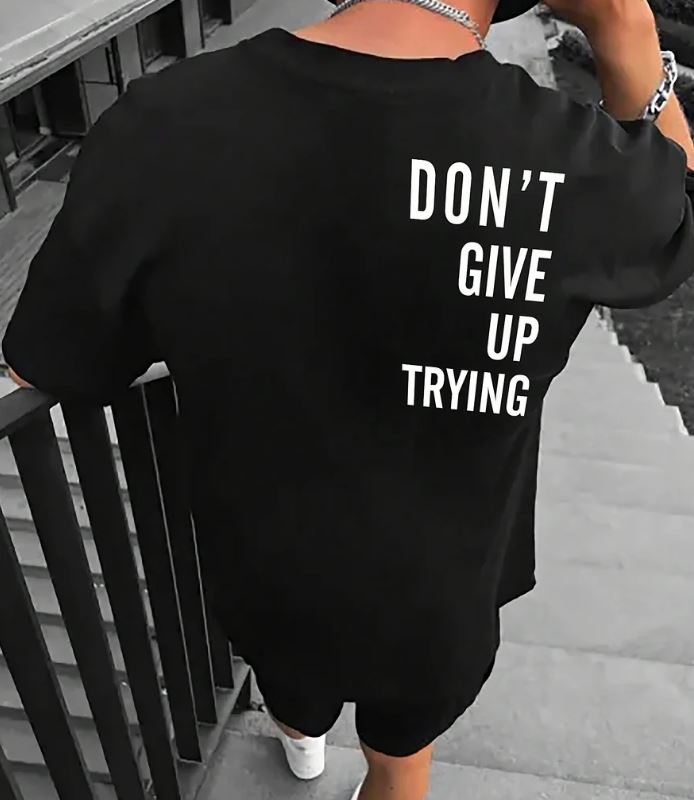 Don't Give Up Trying Oversized T-Shirt