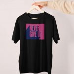 Never Give Up T-Shirt