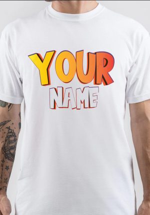 Your Name. T-Shirt
