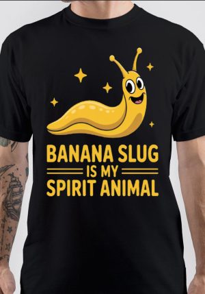 Banana slug is my spirit animal Quote for a Banana Slug T-Shirt