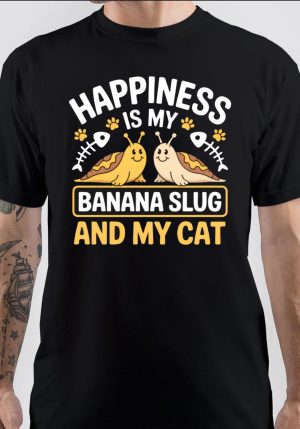 Happiness Is My Banana Slug And My Cat T-Shirt