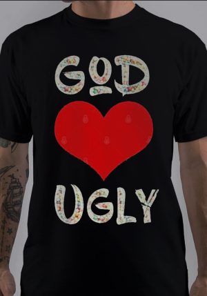God Loves Ugly T-Shirt