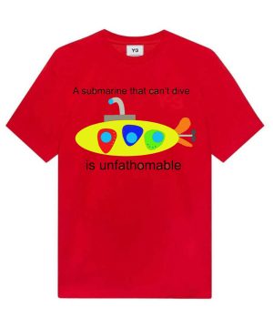 A submarine that can't dive is unfathomable T-Shirt