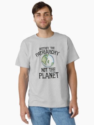 Destroy the Patriarchy not the Planet Classic T-Shirt