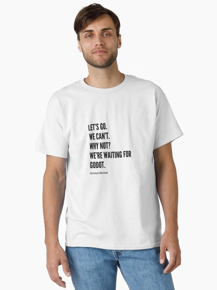 We’re waiting for Godot Classic T-Shirt