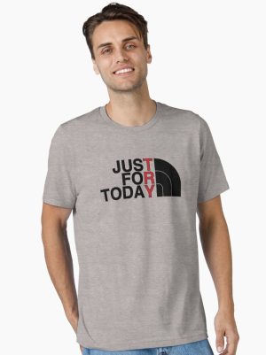 TRY JUST FOR TODAY AA NA Clean & Sober Living In Recovery Essential T-Shirt
