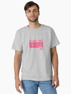 START THE MATRIARCHY Classic T-Shirt