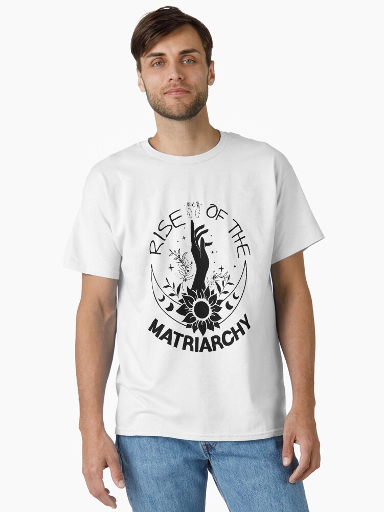Rise Of The Matriarchy Classic T-Shirt