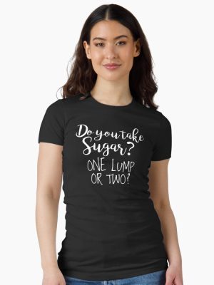 Do You Take Sugar? Fitted T-Shirt
