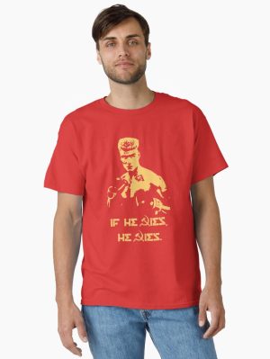 If he dies, he dies Classic T-Shirt