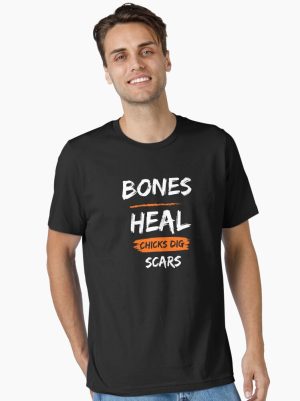Bones Heal, Chicks Dig Scars printed T-Shirt