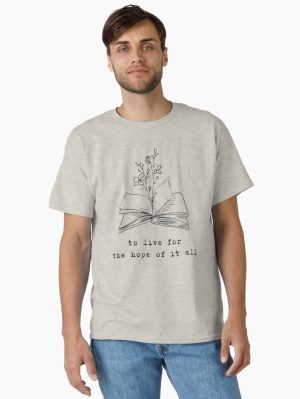 To live for the hope of it all - August Classic T-Shirt