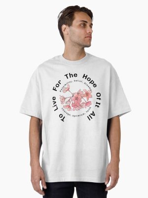 To live for the hope of it all Oversized T-Shirt