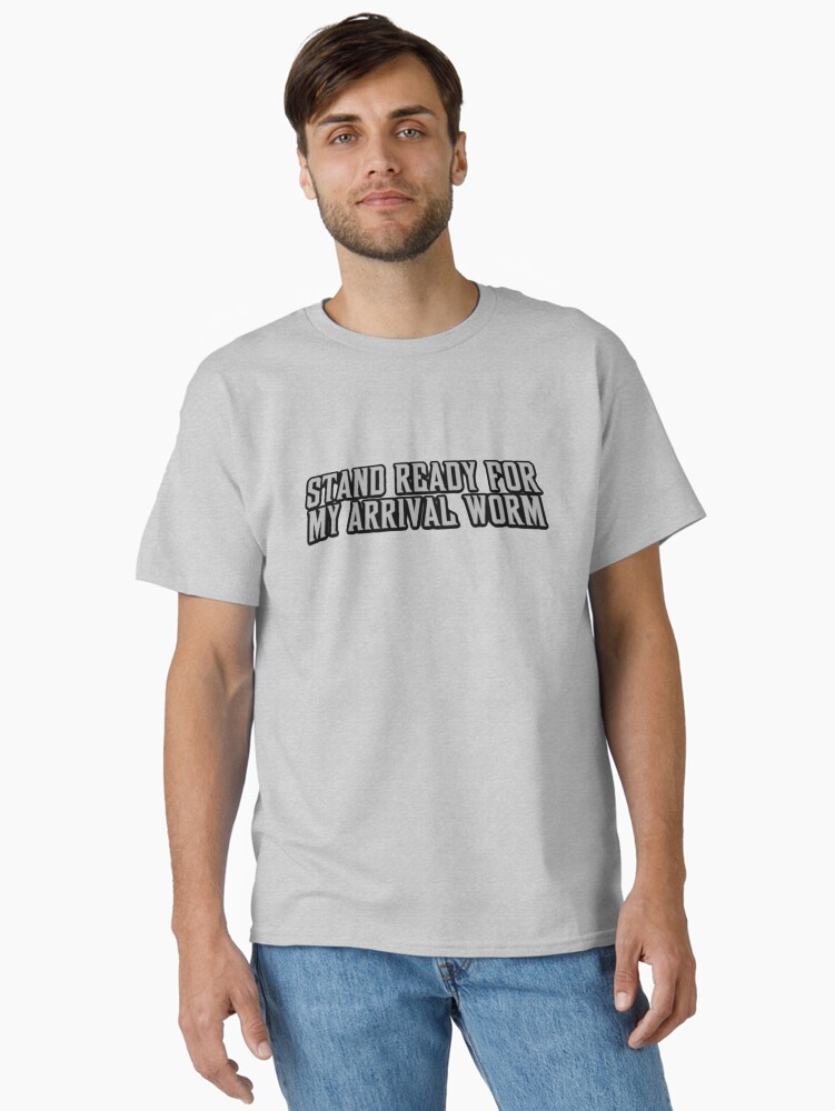 Stand ready for my arrival worm | Invincible Conquest T-Shirt Classic T-Shirt