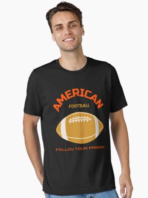 American-Football-Follow-Your-Passion-(1) Essential T-Shirt