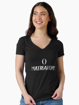 Matriarchy Feminist Pride Fitted V-Neck T-Shirt