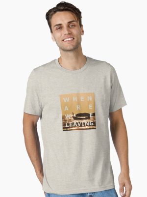When are we leaving Essential T-Shirt