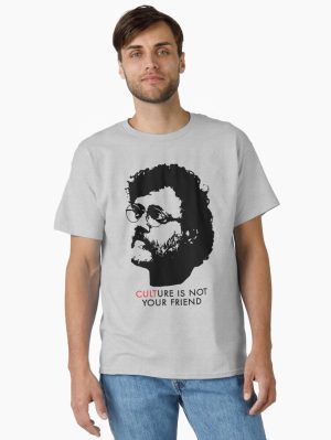 Culture Is Not Your Friend - Terence McKenna Classic T-Shirt
