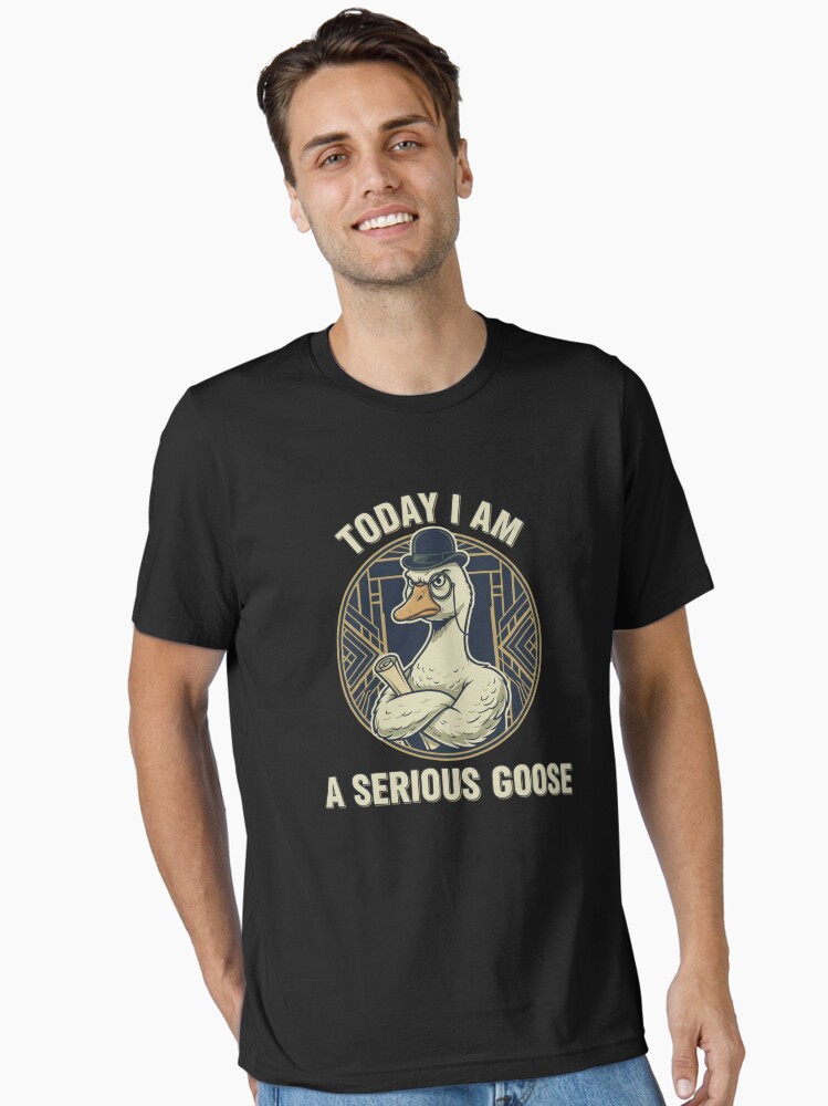 Today I Am A Serious Goose Essential T-Shirt