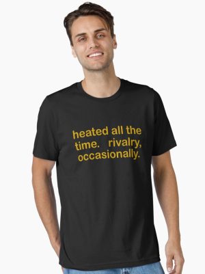 Heated All The Time Revalry Occasionally Ilya And Shane Essential T-Shirt
