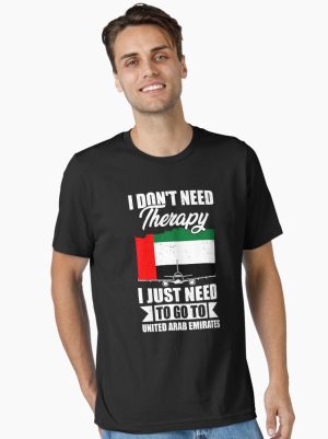 I Don't Need Therapy I Just Need to Go to United Arab Emirates Essential T-Shirt